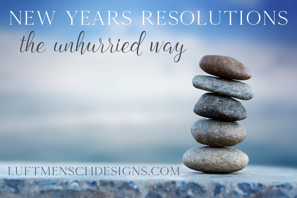 How To Make Unhurried New Year's Resolutions