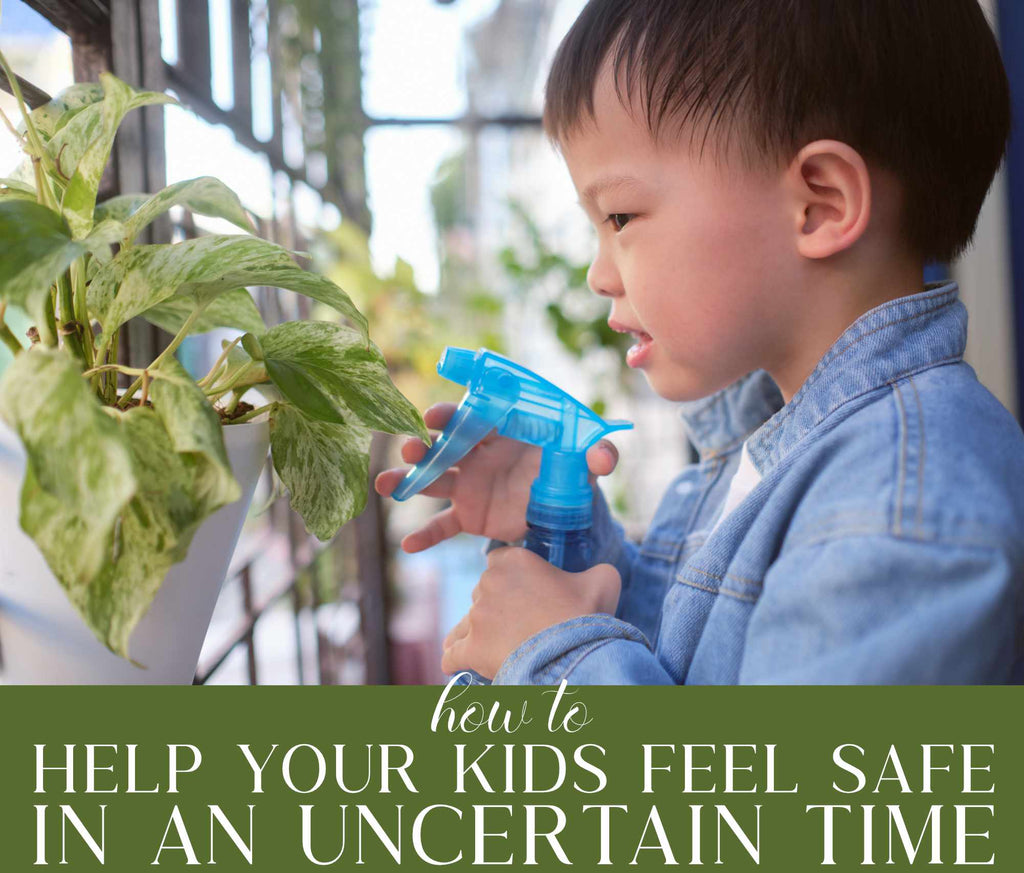 How to Help Your Kids Feel Safe in an Uncertain Time